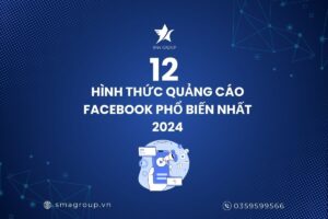 Top 12 Hình Thức Quảng Cáo FaceBook Phổ Biến Hiện Nay