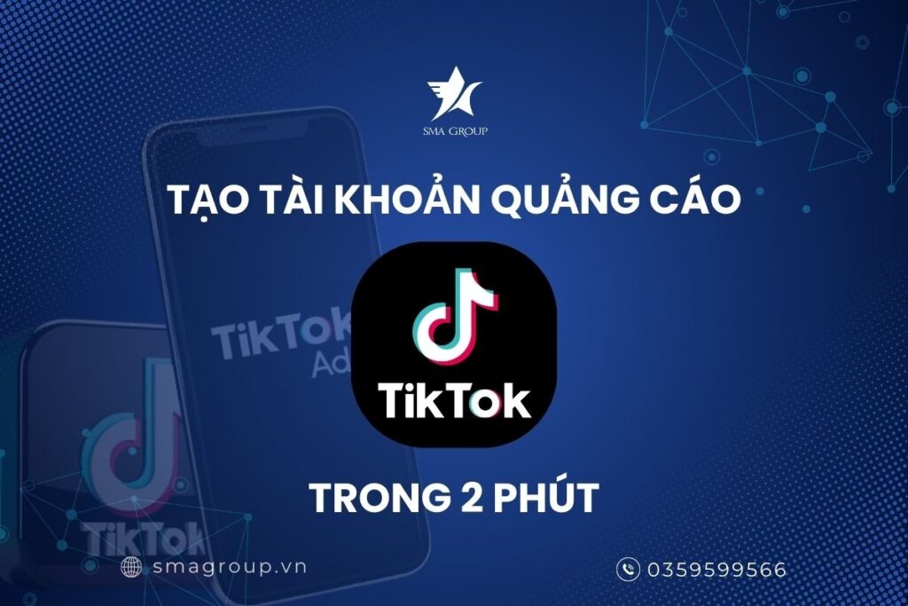 Hướng dẫn tạo tài khoản quảng cáo TikTok