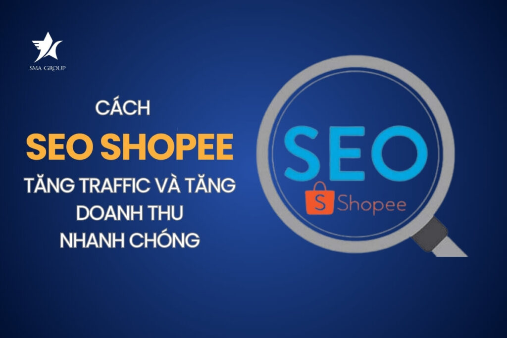 Hướng dẫn cách SEO Shopee để tăng traffic và tăng doanh thu nhanh chóng