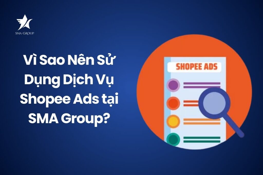 Lý do nên sử dụng dịch vụ chạy quảng cáo shopee tại SMA Group