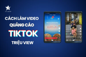 12 cách làm video quảng cáo TikTok TRIỆU VIEW cho thương hiệu