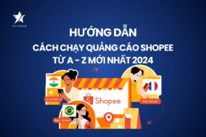 Hướng dẫn cách chạy quảng cáo Shopee từ A – Z mới nhất 2024