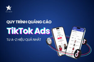 TikTok Ads: Từ A-Z quy trình quảng cáo TikTok hiệu quả nhất