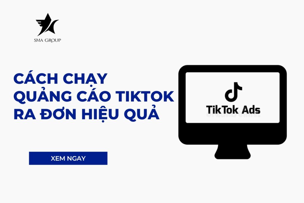 Cách chạy quảng cáo TikTok ra đơn hiệu quả 2024