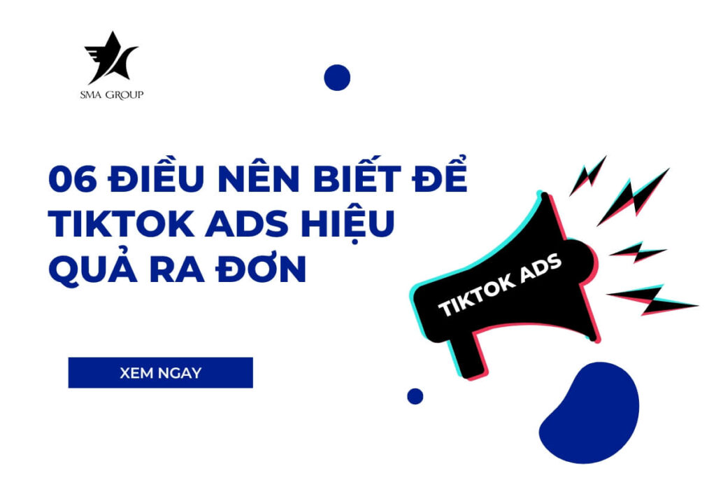 Chạy TikTok Ads là gì? 6 điều nên biết để chạy TikTok Ads hiệu quả ra đơn