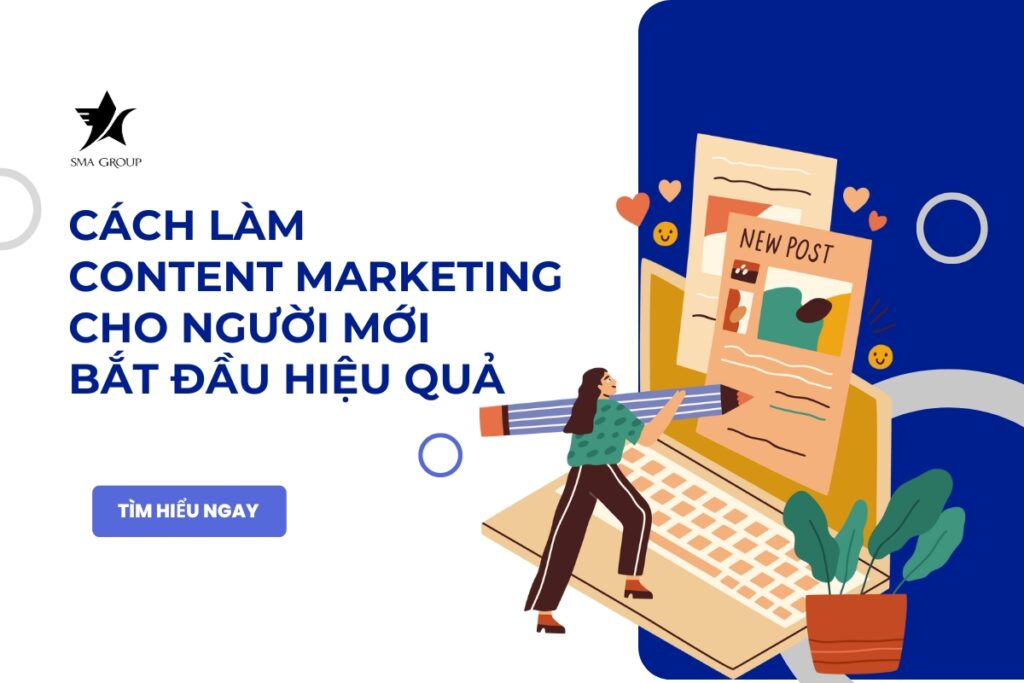 Cách làm Content Marketing cho người mới bắt đầu hiệu quả