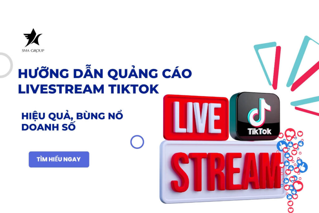 Hưỡng dẫn quảng cáo livestream Tiktok hiệu quả, bùng nổ doanh số