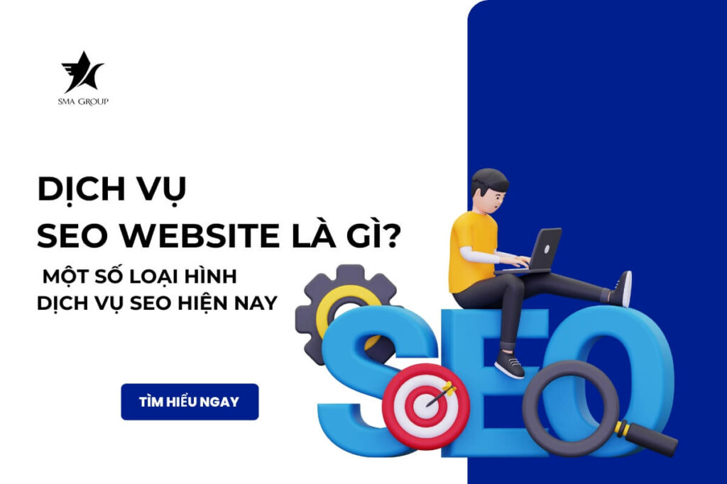 Dịch vụ SEO Website là gì? Một số loại hình dịch vụ SEO hiện nay