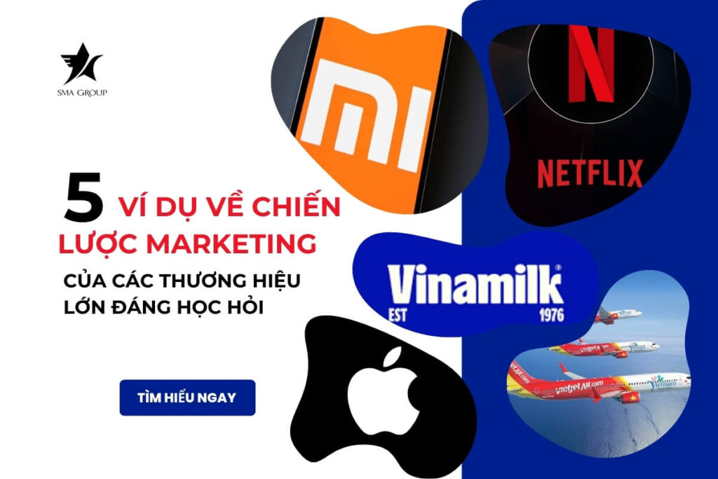 5 ví dụ về chiến lược marketing của các thương hiệu lớn đáng học hỏi