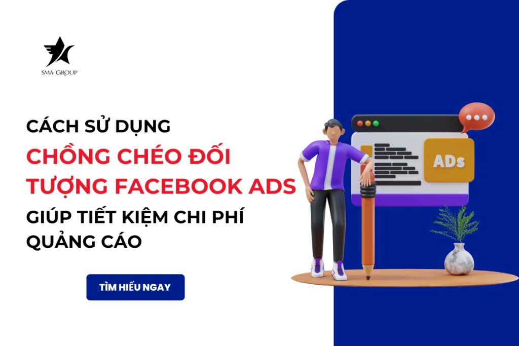 Cách sử dụng chồng chéo đối tượng Facebook Ads 