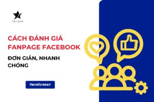 Cách đánh giá Fanpage Facebook đơn giản, nhanh chóng