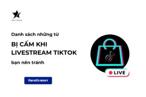 Danh sách những từ bị cấm khi livestream TikTok bạn nên tránh